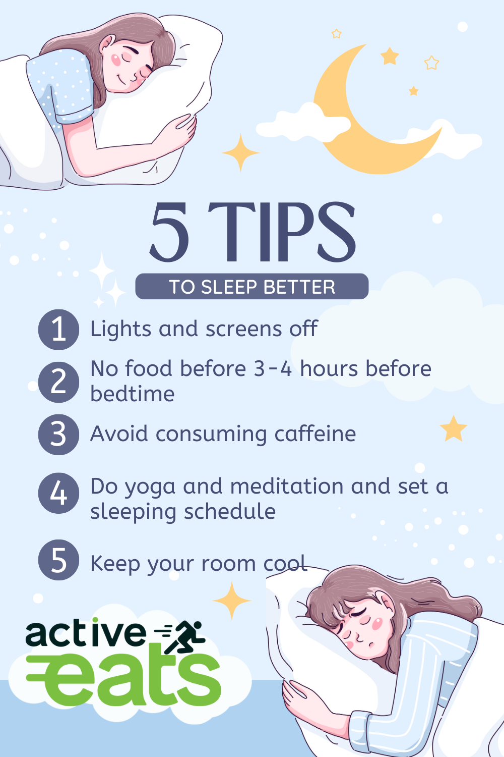 Some tips to sleep better are: Maintain a consistent sleep schedule. Create a comfortable sleep environment. Limit caffeine and alcohol intake, especially before bedtime. Engage in relaxation techniques like deep breathing. Avoid screens before bed. Get regular exercise. Manage stress through mindfulness or meditation. Limit large meals close to bedtime. Avoid daytime naps. Seek medical help for persistent sleep issues.