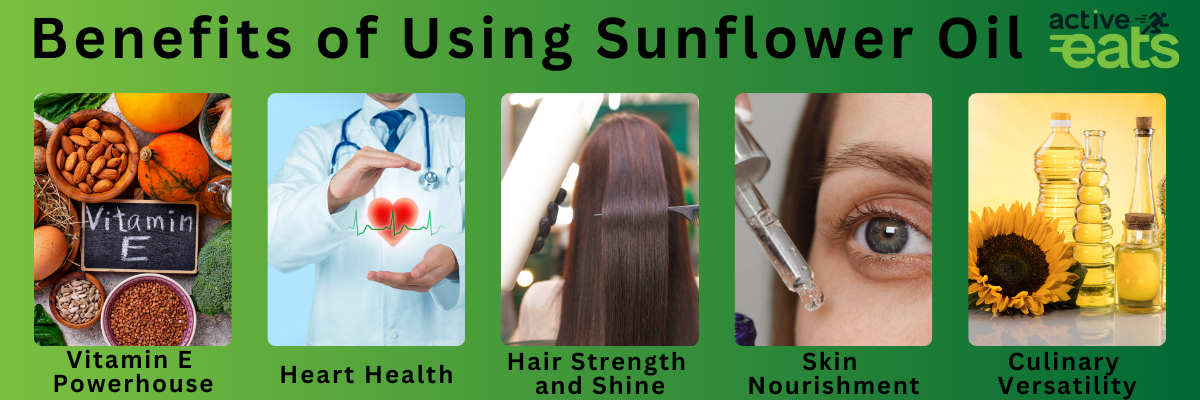 Picture depicts the sunflower oil benefits which are increase in hair strength and shine, better skincare, good substitute for cooking oil and better heart health and vitamin E powerhouse.