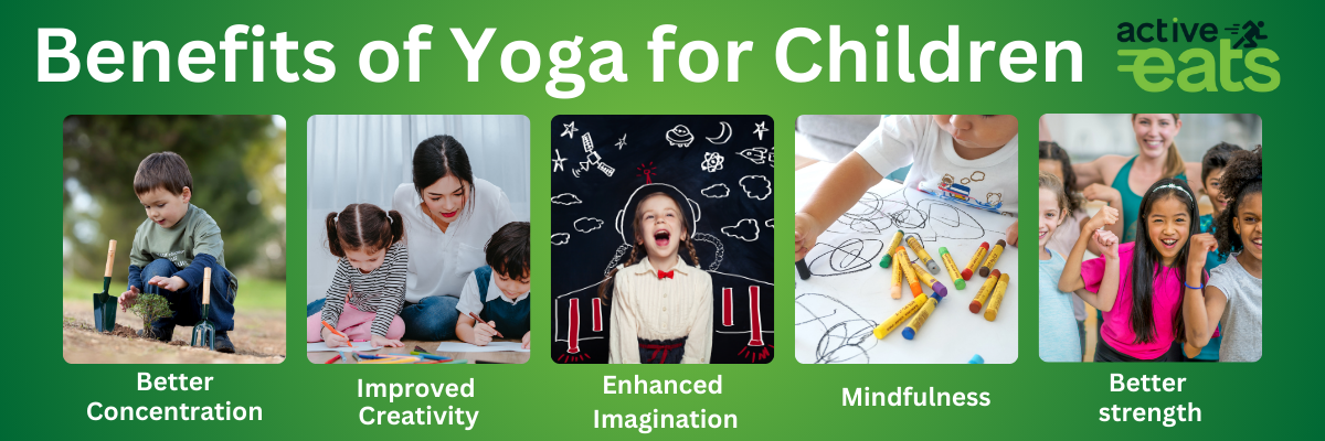 In children, Yoga promotes physical and emotional fitness, strength , creativity, enhanced imagination. Children can also elevate focus, self-esteem, and concentration by doing yoga pracitce regularly. 