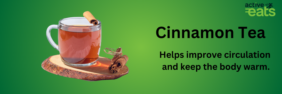 Image showing Cinnamon Tea on left side and its benefits on right side that it Helps improve circulation and keep the body warm.