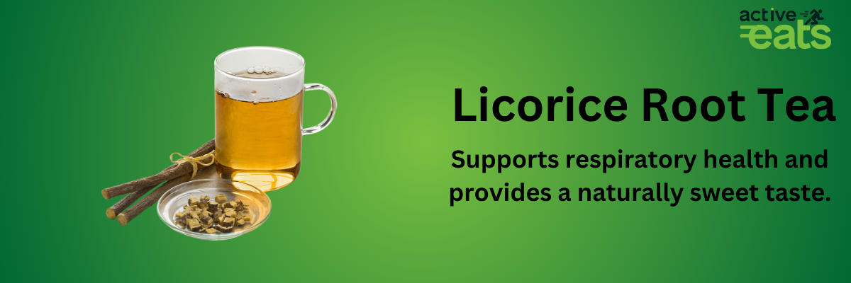 Image showing Licorice Root Tea on left side and its benefits on right side that it Supports respiratory health and provides a naturally sweet taste.