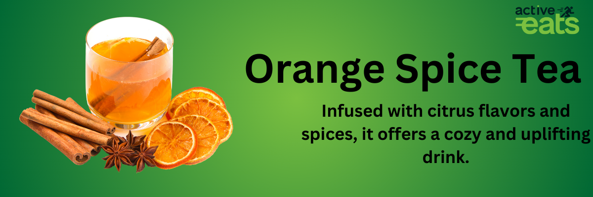 Image showing Orange spice Tea on left side and its benefits on right side that it is Infused with citrus flavors and spices and it offers a cozy and uplifting drink